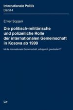 Die politisch-militärische und polizeiliche Rolle der internationalen Gemeinschaft in Kosova ab 1999