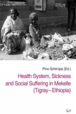 Health System, Sickness and Social Suffering in Mekelle (Tigray-Ethiopia)