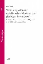 Vom Delegierten der sozialistischen Moderne zum gläubigen Zuwanderer?