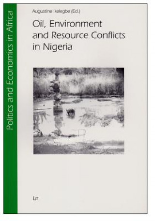 Oil, Environment and Resource Conflicts in Nigeria