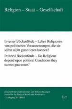 Inverser Böckenförde - Leben Religionen von politischen Voraussetzungen, die sie selbst nicht garantieren können?. Inverted Böckenförde - Do Religions