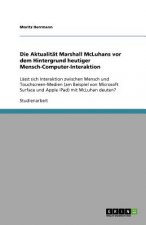 Die Aktualitat Marshall McLuhans vor dem Hintergrund heutiger Mensch-Computer-Interaktion