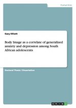 Body Image as a correlate of generalized anxiety and depression among South African adolescents