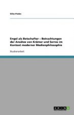 Engel als Botschafter - Betrachtungen der Ansatze von Kramer und Serres im Kontext moderner Medienphilosophie