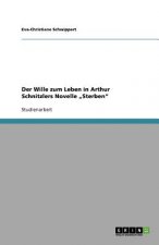 Wille Zum Leben in Arthur Schnitzlers Novelle Sterben