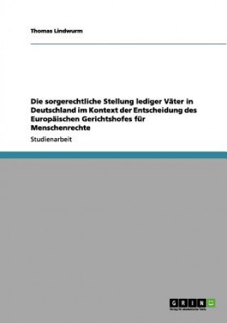 sorgerechtliche Stellung lediger Vater in Deutschland im Kontext der Entscheidung des Europaischen Gerichtshofes fur Menschenrechte
