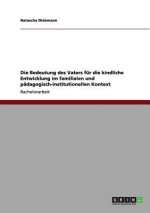 Bedeutung des Vaters fur die kindliche Entwicklung im familialen und padagogisch-institutionellen Kontext