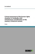 Critical Assessment of the Human Rights Situation in Cambodia with Simultaneous Consideration of the Country s Historical Context