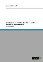 Vom Suchen Und Finden Der Liebe - Antike Mythen Im Modernen Film