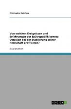 Von welchen Ereignissen und Erfahrungen der Spatrepublik konnte Octavian bei der Etablierung seiner Herrschaft profitieren?