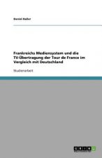 Frankreichs Mediensystem und die TV-UEbertragung der Tour de France im Vergleich mit Deutschland