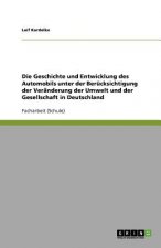 Geschichte Und Entwicklung Des Automobils Unter Der Berucksichtigung Der Veranderung Der Umwelt Und Der Gesellschaft in Deutschland