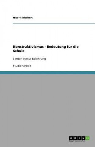 Konstruktivismus - Bedeutung fur die Schule