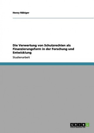 Verwertung von Schutzrechten als Finanzierungsform in der Forschung und Entwicklung