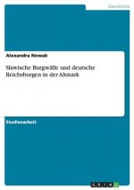 Slawische Burgwalle und deutsche Reichsburgen in der Altmark