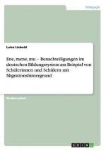 Ene, mene, mu - Benachteiligungen im deutschen Bildungssystem am Beispiel von Schulerinnen und Schulern mit Migrationshintergrund
