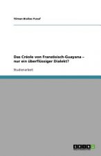 Creole von Franzoesisch-Guayana - nur ein uberflussiger Dialekt?