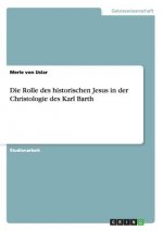 Rolle des historischen Jesus in der Christologie des Karl Barth