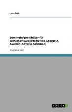 Zum Nobelpreistrager fur Wirtschaftswissenschaften George A. Akerlof (Adverse Selektion)