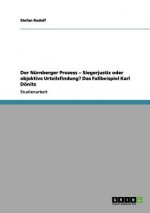 Nurnberger Prozess - Siegerjustiz oder objektive Urteilsfindung? Das Fallbeispiel Karl Doenitz