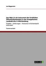 Web 2.0 als Instrument der kirchlichen OEffentlichkeitsarbeit in der Evangelischen Landeskirche in Wurttemberg