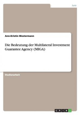 Bedeutung der Multilateral Investment Guarantee Agency (MIGA)