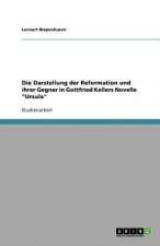 Darstellung der Reformation und ihrer Gegner in Gottfried Kellers Novelle Ursula