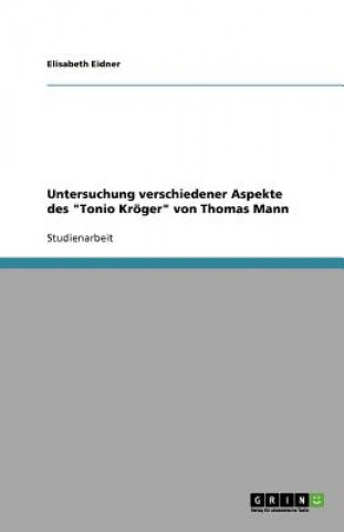 Untersuchung Verschiedener Aspekte Des Tonio Kr ger Von Thomas Mann