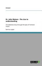 Dr. John Watson - The clue to understanding