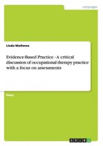 Evidence-Based Practice  -  A critical discussion of occupational therapy practice with a focus on assessments