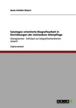 Salutogen orientierte Biografiearbeit in Einrichtungen der stationaren Altenpflege