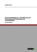 Sprachstandsdiagnose - Durchfuhrung und Auswertung der Profilanalyse bei Vorschulkindern
