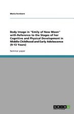 Body Image in Emily of New Moon with Reference to the Stages of Her Cognitive and Physical Development in Middle Childhood and Early Adolescence (9-13