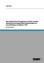 Ankunft der Portugiesen in China und die chinesisch-portugiesischen Beziehungen bis zur Grundung von Macau 1557