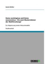 Homo sociologicus und Homo oeconomicus - Die zwei Mustermanner der Wahlforschung?