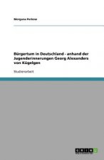 Burgertum in Deutschland - anhand der Jugenderinnerungen Georg Alexanders von Kugelgen