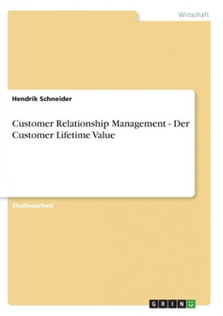 Customer Relationship Management - Der Customer Lifetime Value