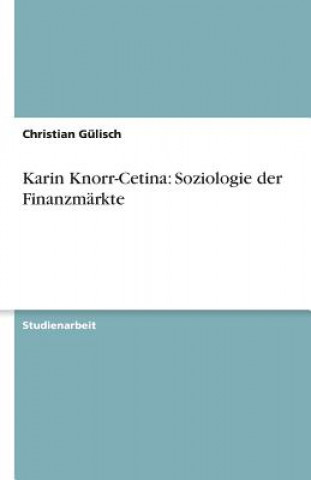 Karin Knorr-Cetina: Soziologie der Finanzmärkte
