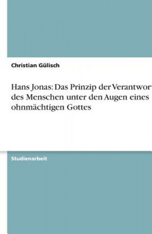 Hans Jonas: Das Prinzip der Verantwortung des Menschen unter den Augen eines ohnmächtigen Gottes