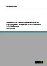 Innovation im Handel: Eine realhistorische Betrachtung am Beispiel der Andienungsform Selbstbedienung