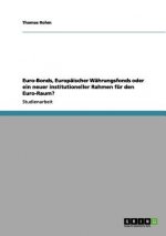 Euro-Bonds, Europaischer Wahrungsfonds oder ein neuer institutioneller Rahmen fur den Euro-Raum?
