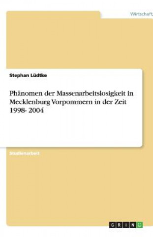 Ph nomen Der Massenarbeitslosigkeit in Mecklenburg Vorpommern in Der Zeit 1998- 2004