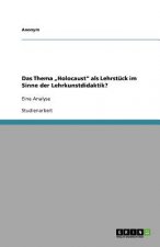 Das Thema 'Holocaust' als Lehrstück im Sinne der Lehrkunstdidaktik?