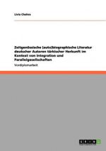Zeitgenoessische (auto)biographische Literatur deutscher Autoren turkischer Herkunft im Kontext von Integration und Parallelgesellschaften