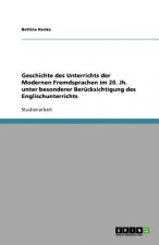 Geschichte Des Unterrichts Der Modernen Fremdsprachen Im 20. Jh. Unter Besonderer Berucksichtigung Des Englischunterrichts