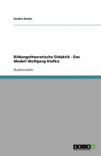 Bildungstheoretische Didaktik - Das Modell Wolfgang Klafkis