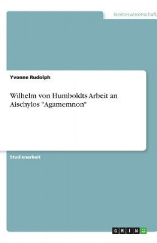 Wilhelm von Humboldts Arbeit an Aischylos 
