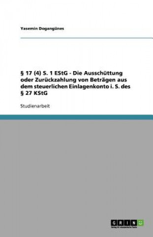 17 (4) S. 1 EStG - Die Ausschuttung oder Zuruckzahlung von Betragen aus dem steuerlichen Einlagenkonto i. S. des  27 KStG