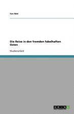 Die Reise in den fremden fabelhaften Osten