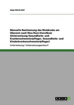 Manuelle Bestimmung des Blutdrucks am Oberarm nach Riva Rocci-Korotkow (Unterweisung Gesundheits- und Krankenschwester/pfleger, Gesundheits- und Kinde